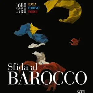 Sfida al barocco. Roma Torino Parigi 1680-1750. Ediz. illustrata Compra Online