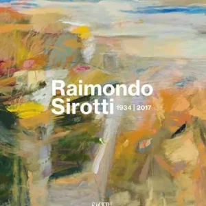 Raimondo Sirotti (1934-2017). Ediz. illustrata Più Venduto