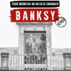 Compra Oggi Stesso Affreschi urbani. Piero incontra un artista chiamato Banksy. Ediz. italiana e inglese
