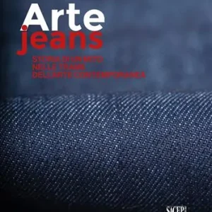 Arte Jeans. Storia di un mito nelle trame dell’arte contemporanea Prezzo Conveniente