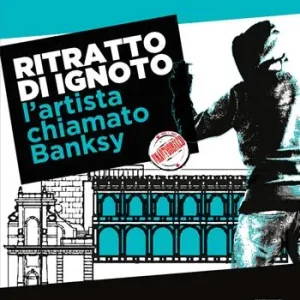 Offerta Speciale Ritratto di ignoto. L‘artista chiamato Banksy. Catalogo della mostra (Palermo, 7 ottobre 2020-17 gennaio 2021). Ediz. italiana e inglese