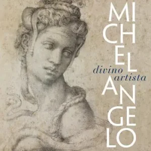 Michelangelo. Divino artista. Ediz. illustrata Solo Oggi