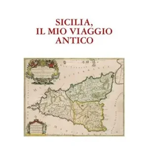 Compra Adesso Sicilia, il mio viaggio antico