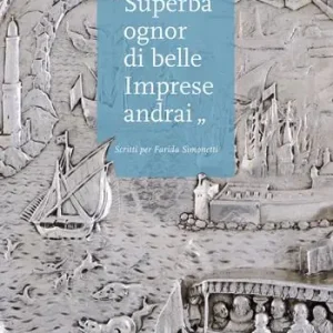 Spedito Oggi «Superba ognor di belle imprese andrai». Scritti per Farida Simonetti