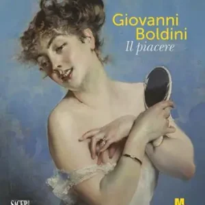 Giovanni Boldini. Il piacere. Ediz. illustrata Scelto Dai Clienti