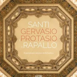 Santi Gervasio e Protasio a Rapallo. Il patrimonio artistico della basilica Nuova Collezione