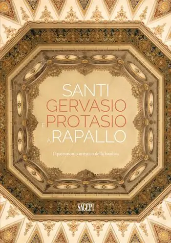 Santi Gervasio e Protasio a Rapallo. Il patrimonio artistico della basilica Nuova Collezione