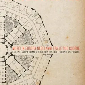 Museographie. Musei in Europa negli anni tra le due guerre. La conferenza di Madrid del 1934. Atti del Convegno. Ediz. inglese, francese, spagnola e italiana Compra Adesso