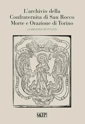Compra Online L‘archivio della Confraternita di San Rocco Morte e Orazione di Torino. La memoria restituita