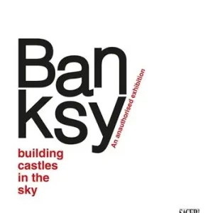 Offerta Banksy. Building castles in the sky. An unauthorized exhibition. Ediz. tedesca e inglese