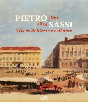 Prezzo Conveniente Pietro Sassi 1834-1905. Vivere dell’arte e coll’arte