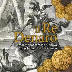 Compra Online Il re denaro. Le monete raccontano Genova fra arte, lusso e parsimonia