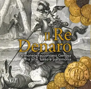 Compra Online Il re denaro. Le monete raccontano Genova fra arte, lusso e parsimonia