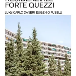 Quartiere residenziale Forte Quezzi. Luigi Carlo Daneri, Eugenio Fuselli. Ediz. illustrata Prezzo Scontato