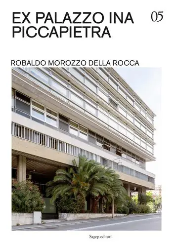 Spedizione Espresso Ex Palazzo INA Piccapietra. Robaldo Morozzo della Rocca. Ediz. illustrata