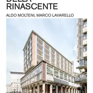 Il Palazzo della Rinascente. Aldo Molteni, Marco Lavarello. Ediz. illustrata Spedito Oggi