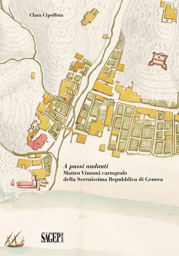 A passi andanti. Matteo Vinzoni cartografo della Serenissima Repubblica di Genova Compra Adesso