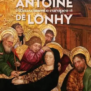 Scelto Dai Clienti Il Rinascimento europeo di Antoine de Lonhy. Ediz. illustrata
