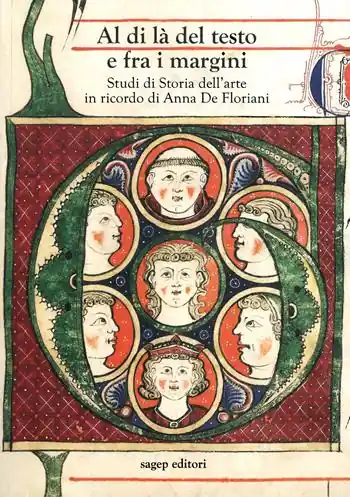 Al di là del testo e fra i margini. Studi di storia dell’arte in ricordo di Anna De Floriani Compra Adesso