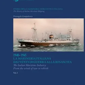 Spedito Oggi Storia della marineria mercantile italiana. Ediz. italiana e inglese. Vol. 3 1940-1945. La Marineria Italiana dai venti di guerra alla rinascita