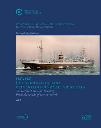 Spedito Oggi Storia della marineria mercantile italiana. Ediz. italiana e inglese. Vol. 3 1940-1945. La Marineria Italiana dai venti di guerra alla rinascita