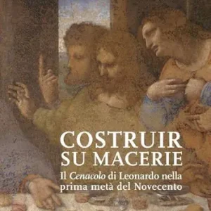 Economico Costruir su macerie. Il «Cenacolo» di Leonardo nella prima metà del Novecento