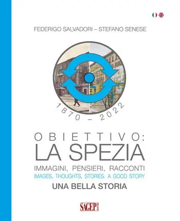 Professionale Obiettivo La Spezia. Immagini, pensieri, racconti. Una bella storia-Images, thoughts, stories. A good story. Ediz. bilingue