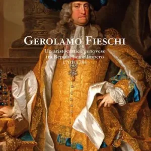 Economico Gerolamo Fieschi. Un aristocratico genovese tra Repubblica e Impero 1701-1784