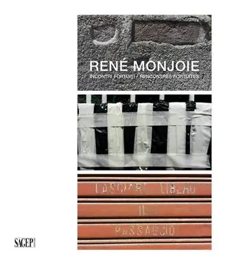 René Monjoie. Incontri fortuiti-Recontres fortuites. Ediz. illustrata Ultimissimo Modello