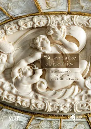 Stravaganze e bizzarrie. La collezione delle arti decorative della Galleria Estense Nuovo Arrivo