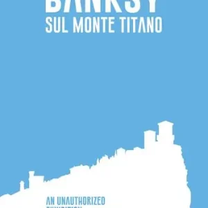 Banksy sul Monte Titano. An unauthorized exhibition. Ediz. italiana e inglese A Buon Prezzo
