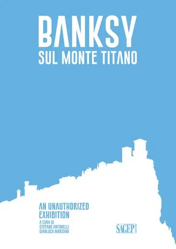 Banksy sul Monte Titano. An unauthorized exhibition. Ediz. italiana e inglese A Buon Prezzo