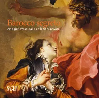 Barocco segreto. Arte genovese dalle collezioni private. Ediz. illustrata Prezzo Di Fabbrica