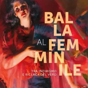 Balla al femminile. Tra intimismo e ricerca del vero. Ediz. illustrata Acquista Ora