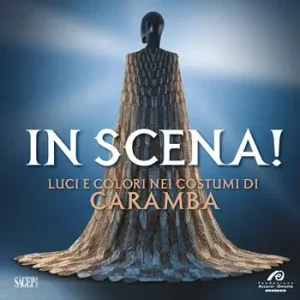 In scena! Luci e colori nei costumi di Caramba. Ediz. illustrata Promozione