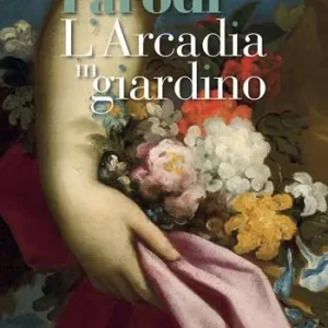 Direttamente Dal Produttore Domenico Parodi. L‘Arcadia in giardino. Ediz. illustrata