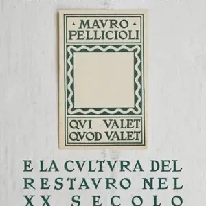Offerta Mauro Pelliccioli e la cultura del restauro nel XX secolo