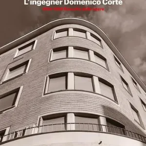 L‘ingegner Domenico Corte. 1904-1999. Raccolta delle opere Promozione Esclusiva