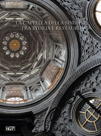 Ultima Occasione La cappella della Sindone. Tra storia e restauro