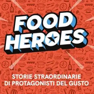 Food heroes. Storie straordinarie di protagonisti del gusto Acquista Ora