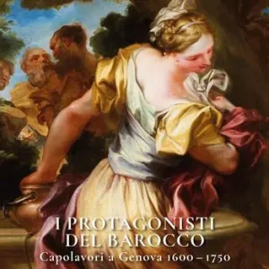 I protagonisti del Barocco. Capolavori a Genova 1600-1750 Professionale
