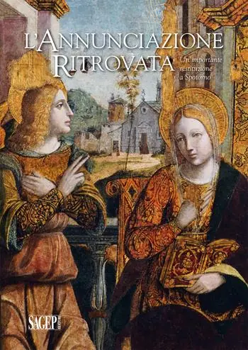 L‘Annunciazione ritrovata. Un‘importante restituzione a Spotorno. Ediz. illustrata Economico