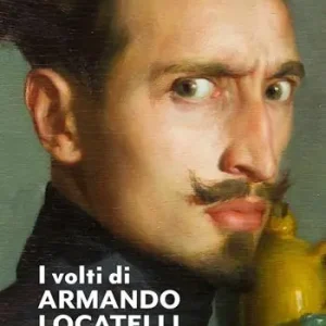 I volti di Armando Locatelli. Ediz. italiana e inglese Sconto