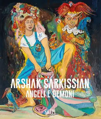 Solo Oggi Arshak Sarkissian. Angeli e demoni. Ediz. illustrata