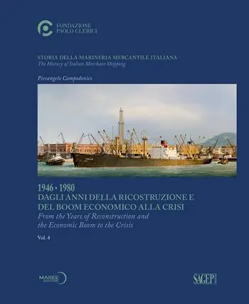 Professionale Storia della marineria mercantile italiana. Vol. 4 1946-1980 Dagli anni della ricostruzione e del boom economico alla crisi. Ediz. italiana e inglese