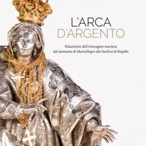 Di Tendenza L’arca d’argento. Dinamiche dell’immagine mariana dal santuario di Montallegro alla basilica di Rapallo