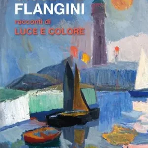 Quantità Limitata Giuseppe Flangini. Racconti di luce e colore