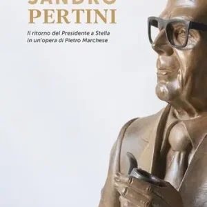 Sandro Pertini. Il ritorno del presidente a Stella in un‘opera di Pietro Marchese Compra Oggi Stesso