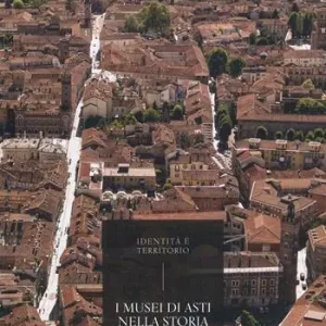 Super Prezzo I musei di Asti nella storia