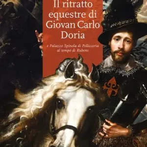 Pagamento Sicuro Il ritratto equestre di Giovan Carlo Doria e Palazzo Spinola di Pellicceria al tempo di Rubens